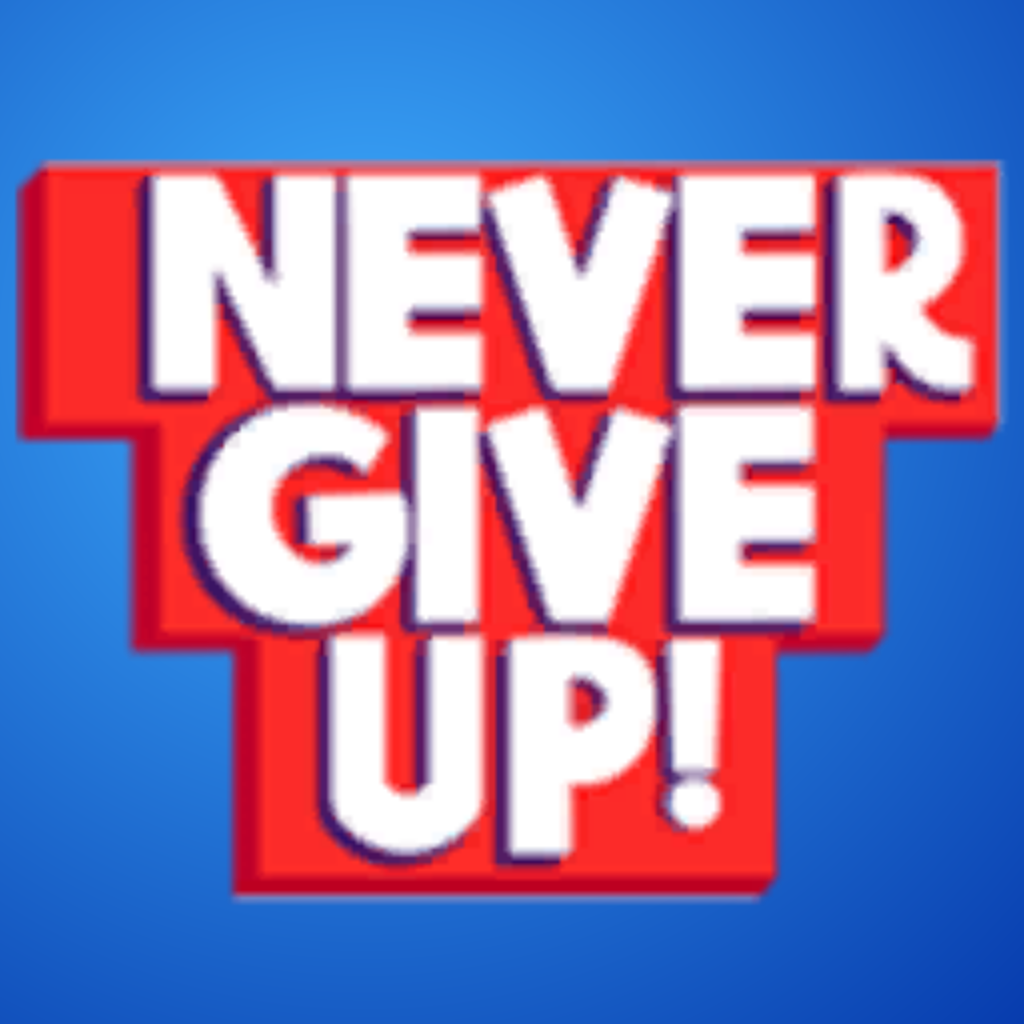 Never Give Up!