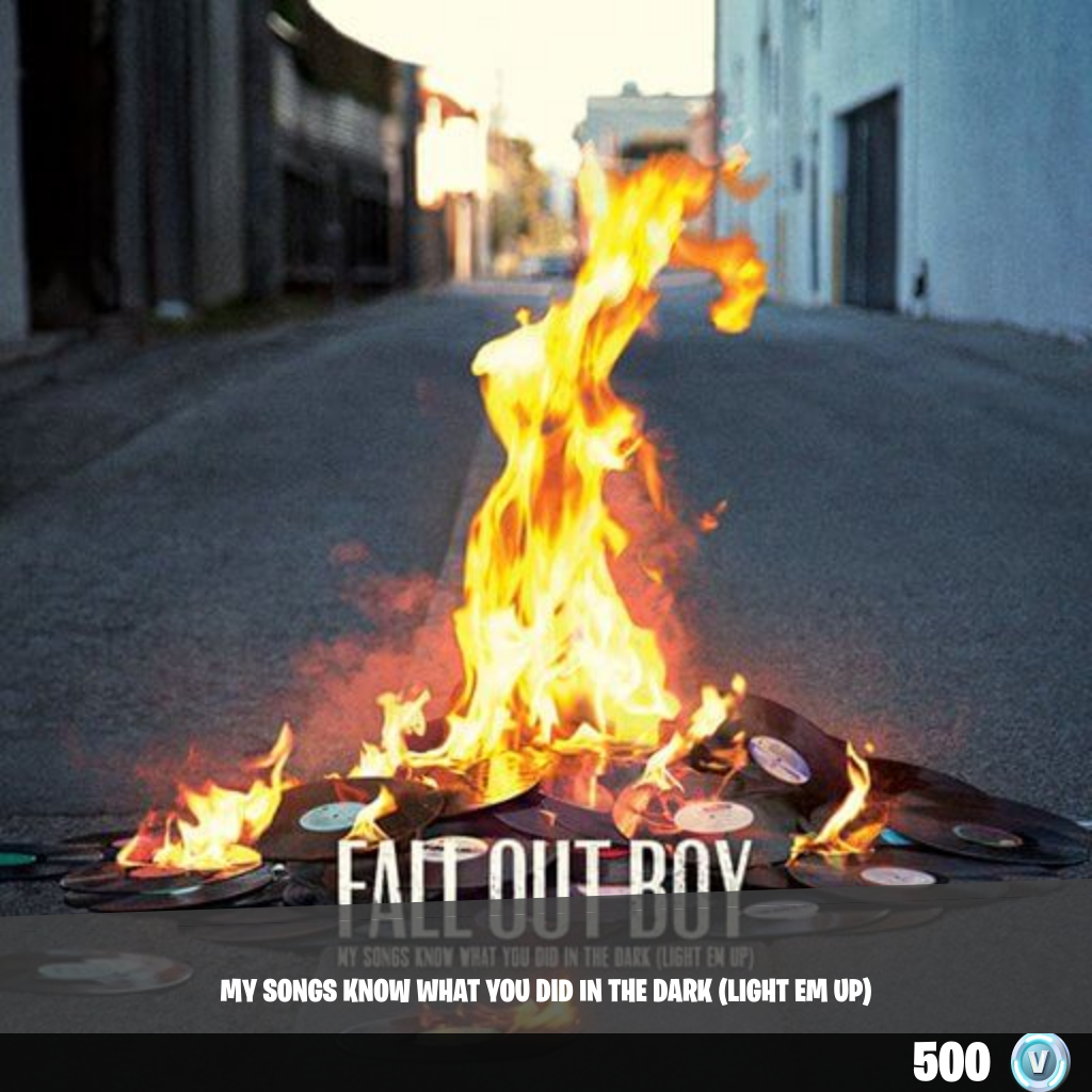 My Songs Know What You Did In The Dark (Light Em Up)