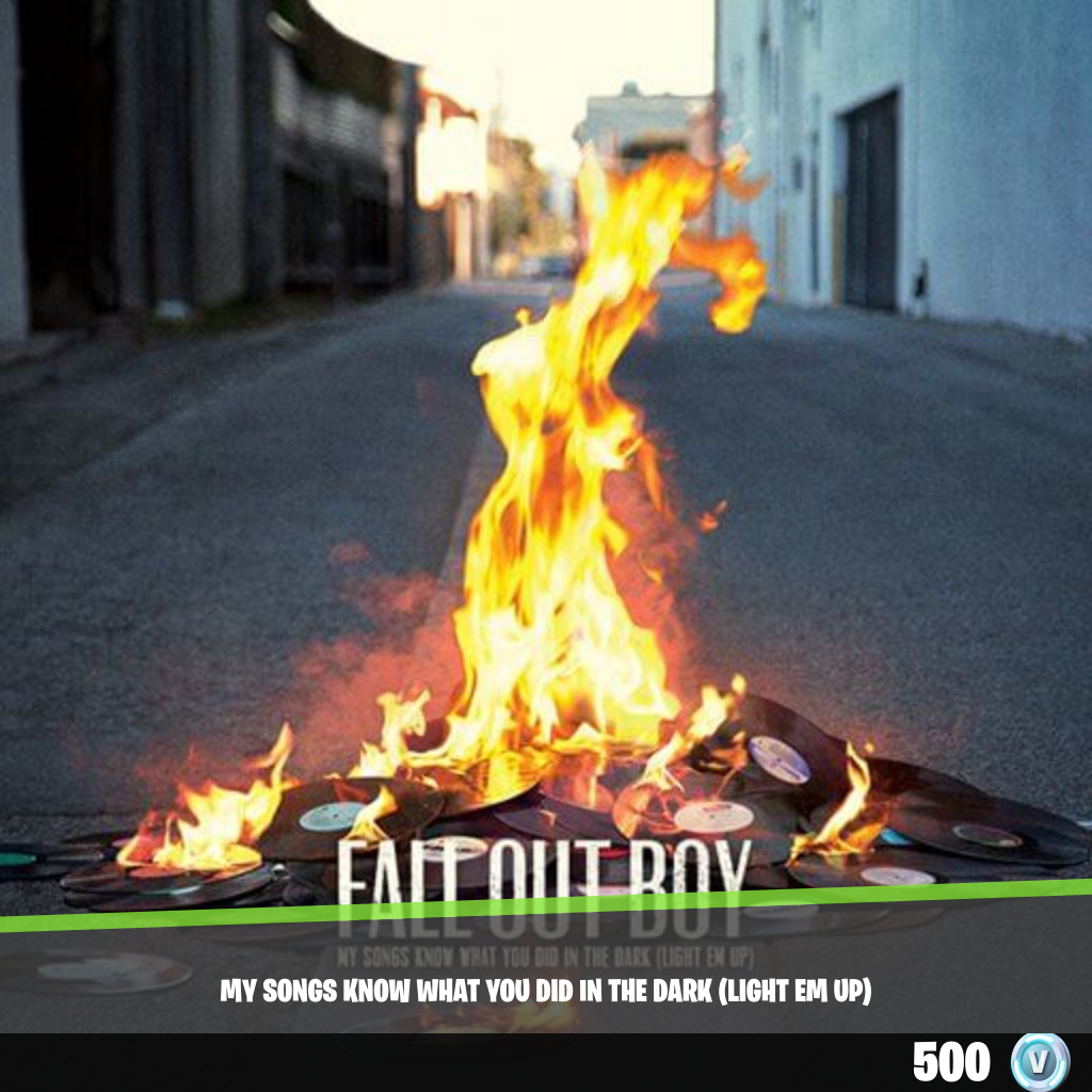 My Songs Know What You Did In The Dark (Light Em Up)